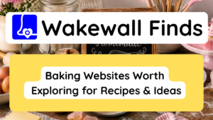 Baking Websites Worth Exploring for Recipes & Ideas