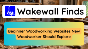 Beginner Woodworking Websites New Woodworker Should Explore