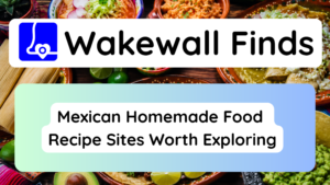 Mexican Homemade Food Recipe Sites Worth Exploring