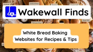 White Bread Baking Websites for Recipes & Tips