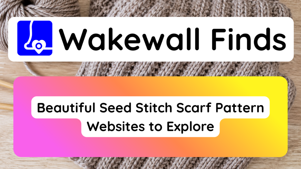 Beautiful Seed Stitch Scarf Pattern Websites to Explore