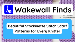 Beautiful Stockinette Stitch Scarf Patterns for Every Knitter