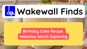 Birthday Cake Recipe Websites Worth Exploring