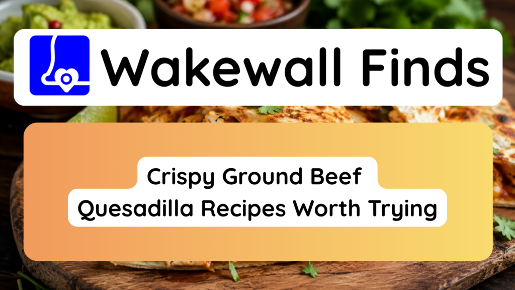 Crispy Ground Beef Quesadilla Recipes Worth Trying