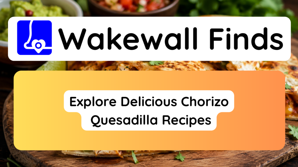 Explore Delicious Chorizo Quesadilla Recipes