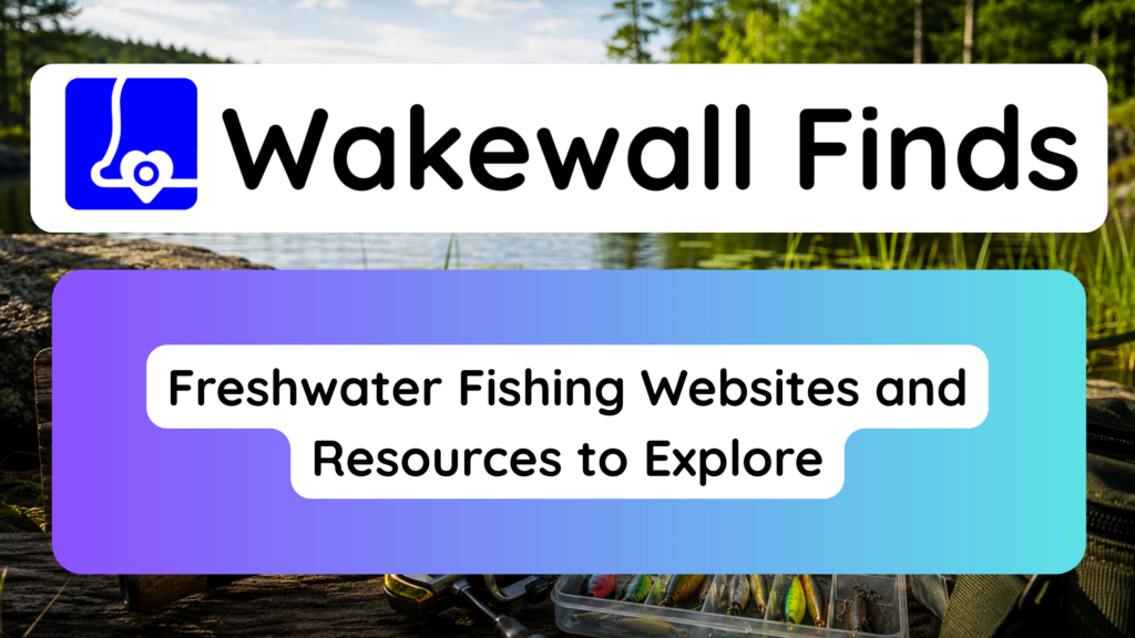 Freshwater Fishing Websites and Resources to Explore