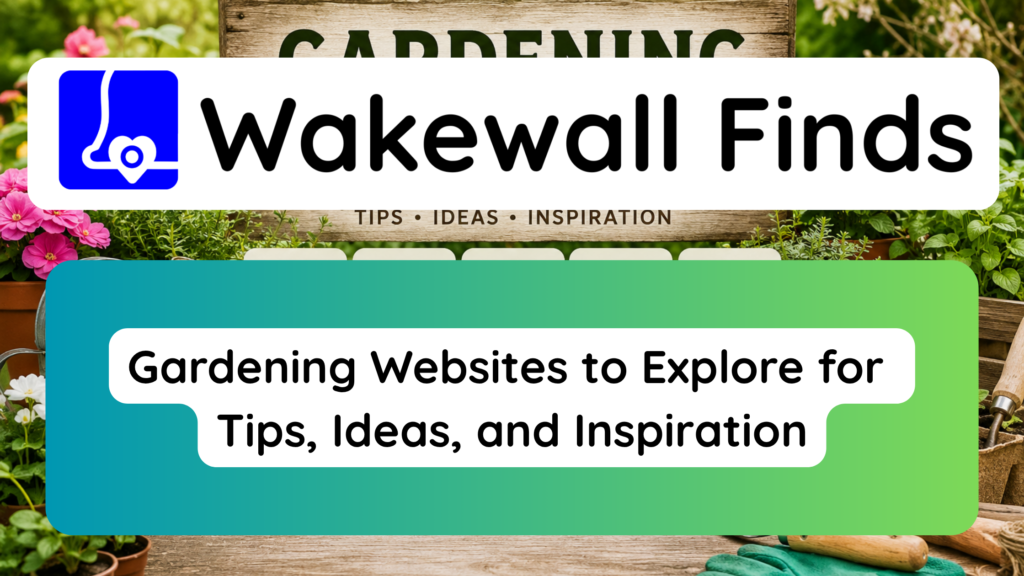 Gardening Websites to Explore for Tips, Ideas, and Inspiration