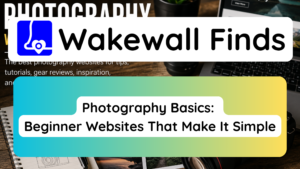 Photography Basics Beginner Websites That Make It Simple