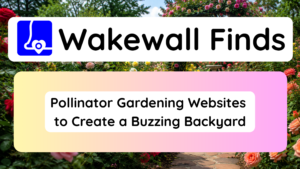 Pollinator Gardening Websites to Create a Buzzing Backyard