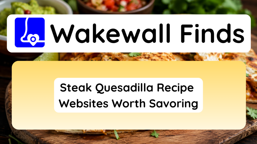 Steak Quesadilla Recipe Websites Worth Savoring