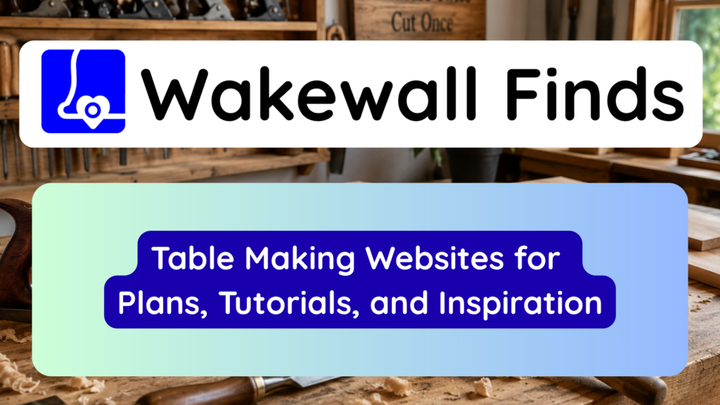 Table Making Websites for Plans, Tutorials, and Inspiration