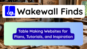 Table Making Websites for Plans, Tutorials, and Inspiration