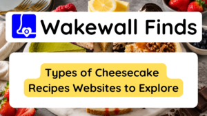 Types of Cheesecake Recipes Websites to Explore